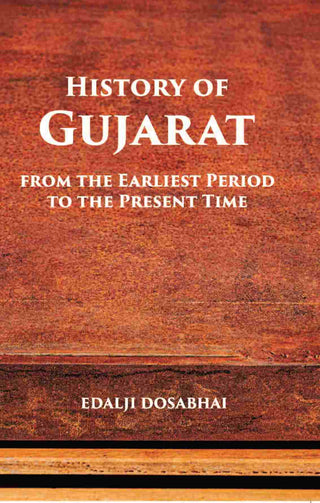 A History Of Gujarat From The Earliest Period To The Present Time - Gyan Books