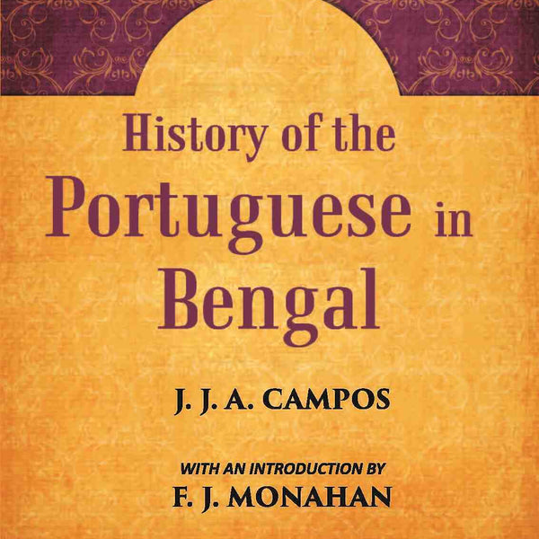 History Of The Portuguese In Bengal - Gyan Books - Distacart