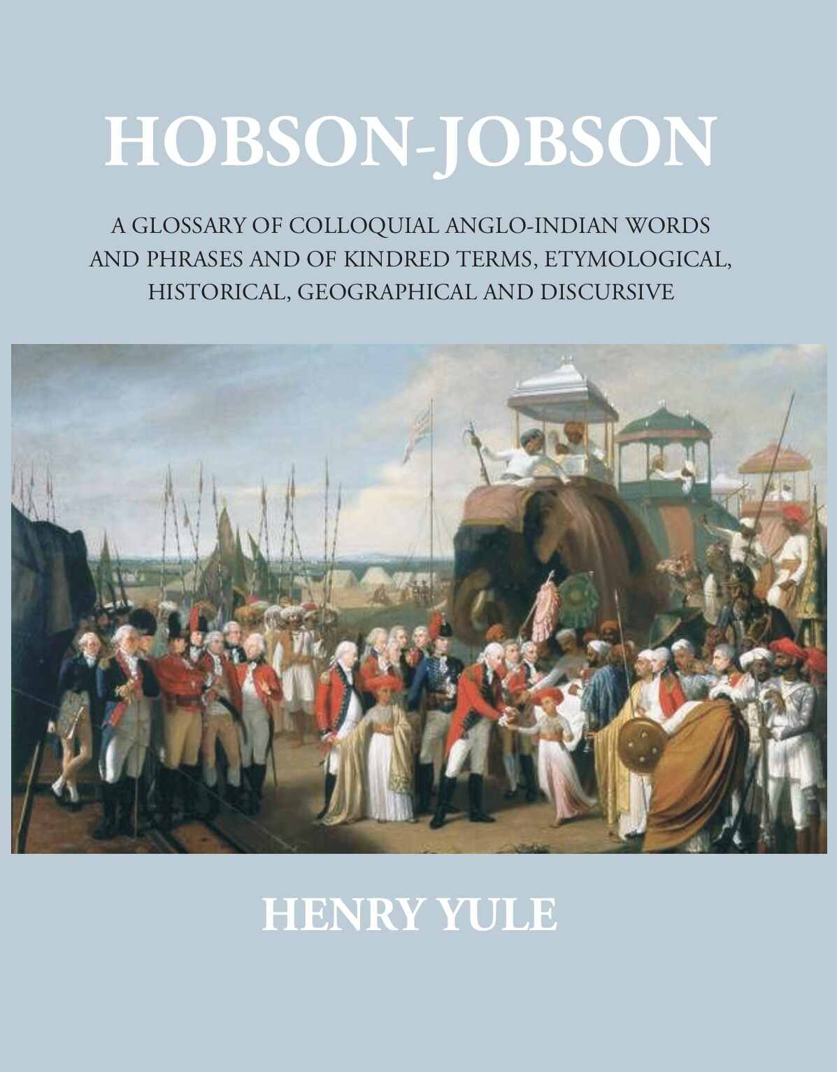 Hobson-Jobsona Glossary Of Colloquial Anglo-Indian Words And Phrases, And Of Kindred Terms, Etymological, Historical, Geographical And Discursive - Gyan Books - Distacart