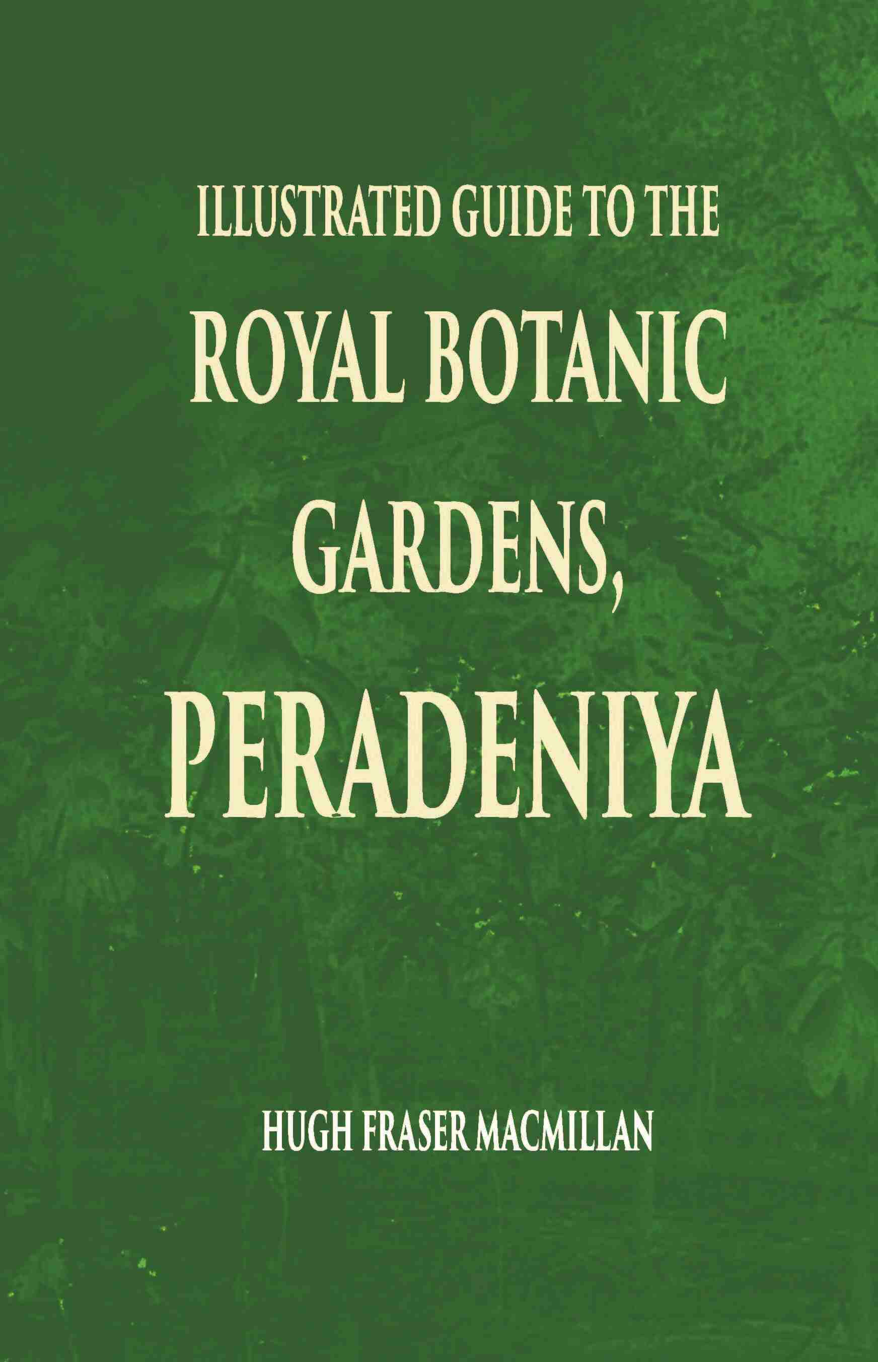 Illustrated Guide To The Royal Botanic Gardens Peradeniya - Gyan Books - Distacart