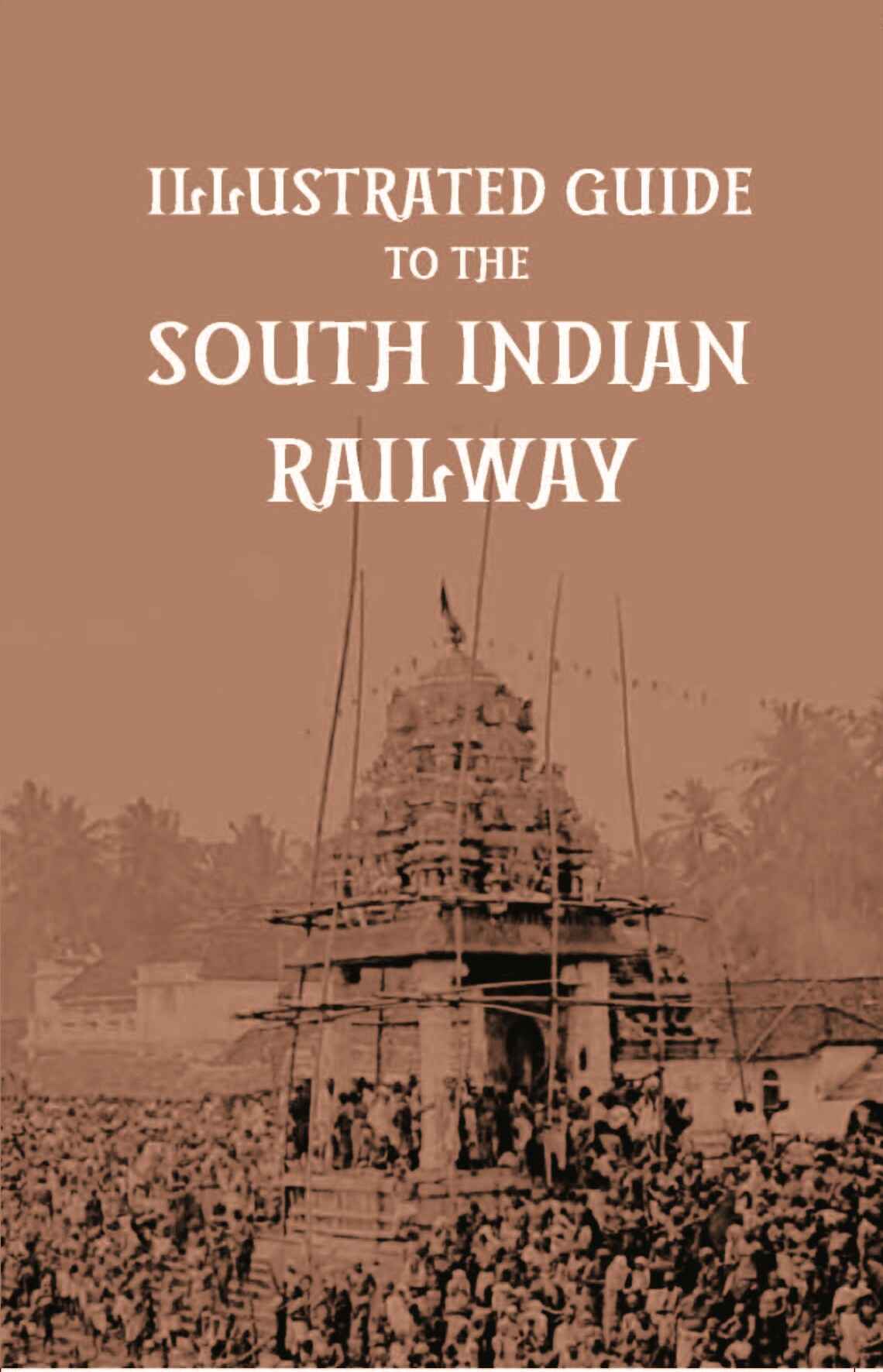 Illustrated Guide To The South Indian Railway - Gyan Books - Distacart