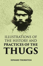 Thumbnail for Illustrations Of The History And Practices Of The Thugs - Gyan Books - Distacart