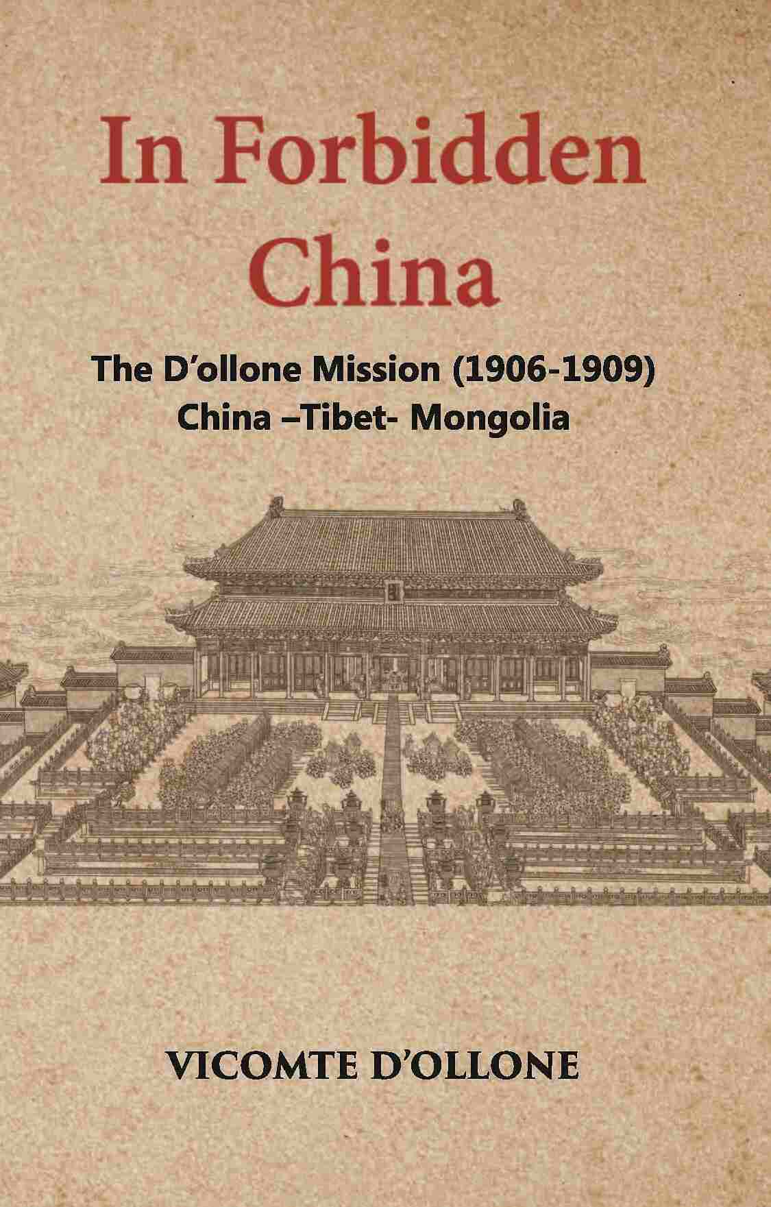 In Forbidden China The D’Ollone Mission 1906-1909 China-Tibet-Mongolia - Gyan Books - Distacart