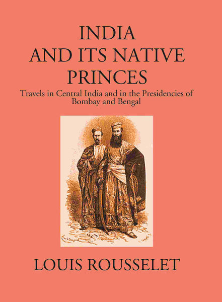 India And Its Native Princes: Travels In Central India And In The Presidencies Of Bombay And Bengal1864-1865 - Gyan Books - Distacart