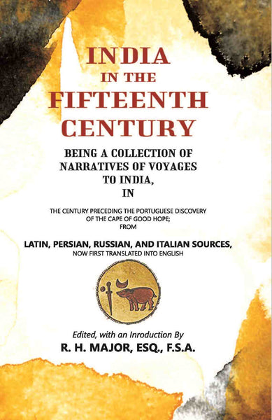 India In The Fifteenth Century: Being A Collection Of Narratives Of Voyages To India - Gyan Books - Distacart