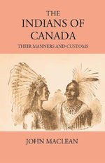 Thumbnail for The Indians Of Canada: Their Manners And Customs - Gyan Books - Distacart