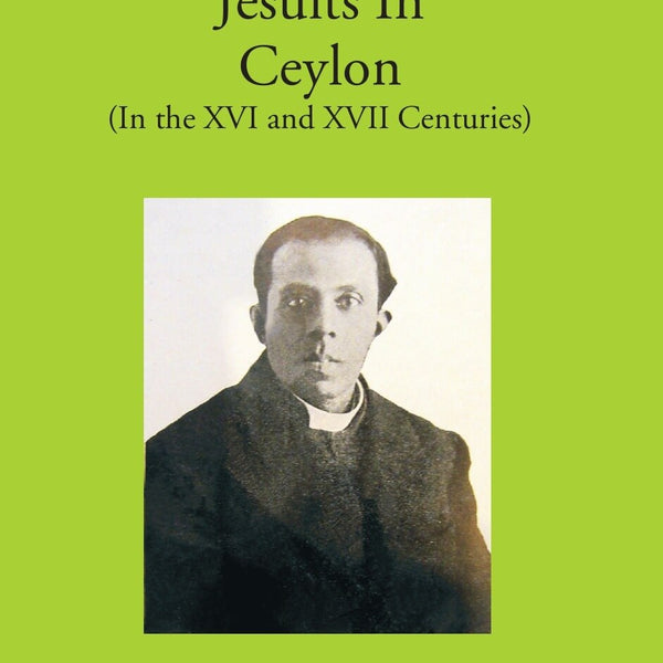 The Jesuits In Ceylon (In The Xvi And Xvii Centuries) - Gyan Books - Distacart