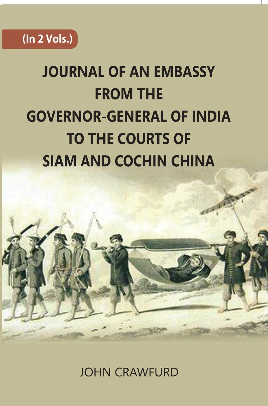 Journal Of An Embassy From The Governor-General Of India To The Courts Of Siam And Cochin China 2 Vols. Set - Gyan Books - Distacart