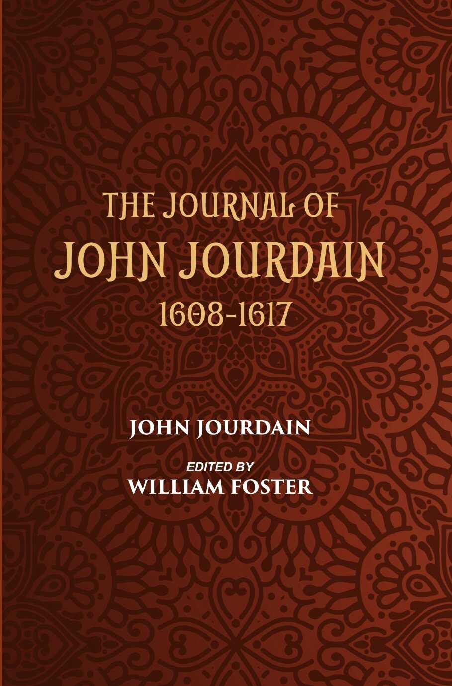 The Journal Of John Jourdain 1608-1617 Describing His Experiences In Arabia, India, And The Malay Archipelago - Gyan Books - Distacart