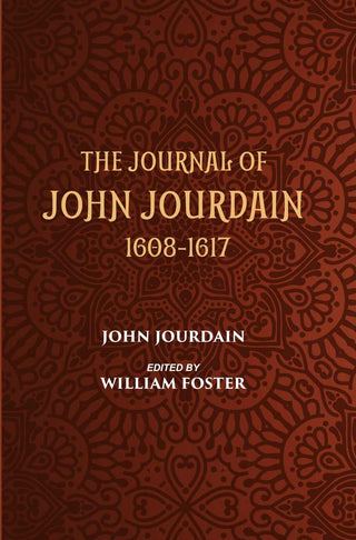The Journal Of John Jourdain 1608-1617 Describing His Experiences In Arabia, India, And The Malay Archipelago - Gyan Books - Distacart