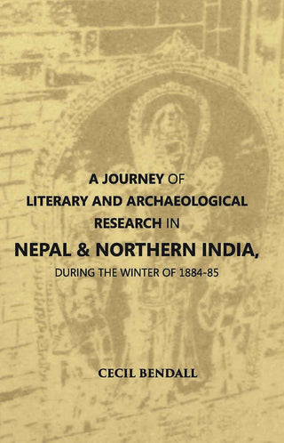 A Journey Of Literary And Archaeological Research In Nepal And Northern India, During The Winter Of 1884-85 - Gyan Books - Distacart