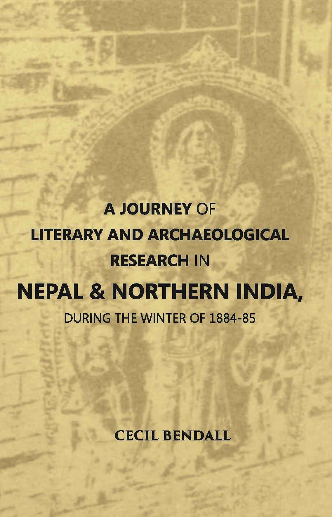 A Journey Of Literary And Archaeological Research In Nepal And Northern India, During The Winter Of 1884-85 - Gyan Books - Distacart