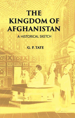 The Kingdom Of Afghanistan: A Historical Sketch - Gyan Books - Distacart
