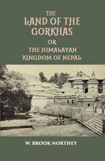 Thumbnail for The Land Of The Gurkhas Or The Himalayan Kingdom Of Nepal - Gyan Books - Distacart