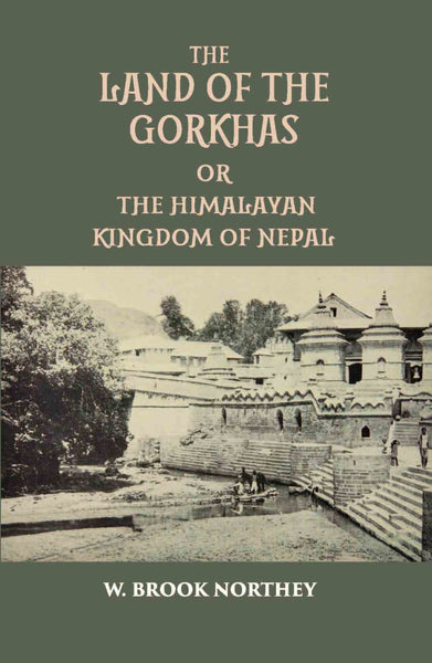 The Land Of The Gurkhas Or The Himalayan Kingdom Of Nepal - Gyan Books - Distacart