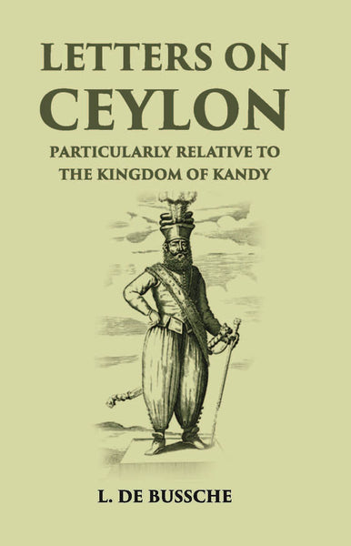 Letters On Ceylon Particularly Relative To The Kingdom Of Kandy - Gyan Books - Distacart