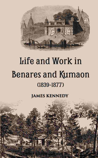 Life And Work In Benares And Kumaon 1839-1877 - Gyan Books - Distacart
