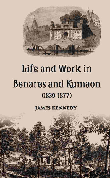 Life And Work In Benares And Kumaon 1839-1877 - Gyan Books - Distacart