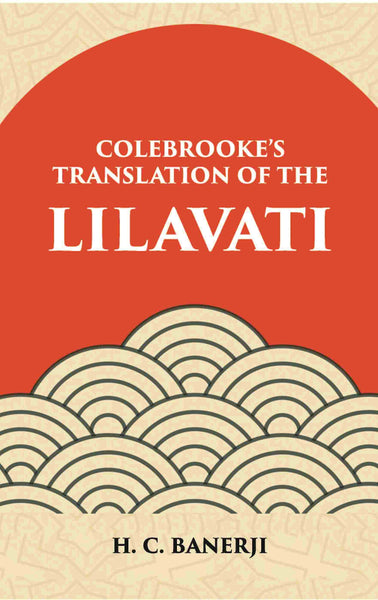 Lilavati - Colebrooke's Translation of the Standard work on Hindu Mathmatics - Gyan Books - Distacart
