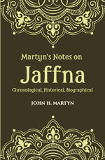 Thumbnail for Martyn's Notes On Jaffna Chronological, Historical, Biographical - Gyan Books - Distacart