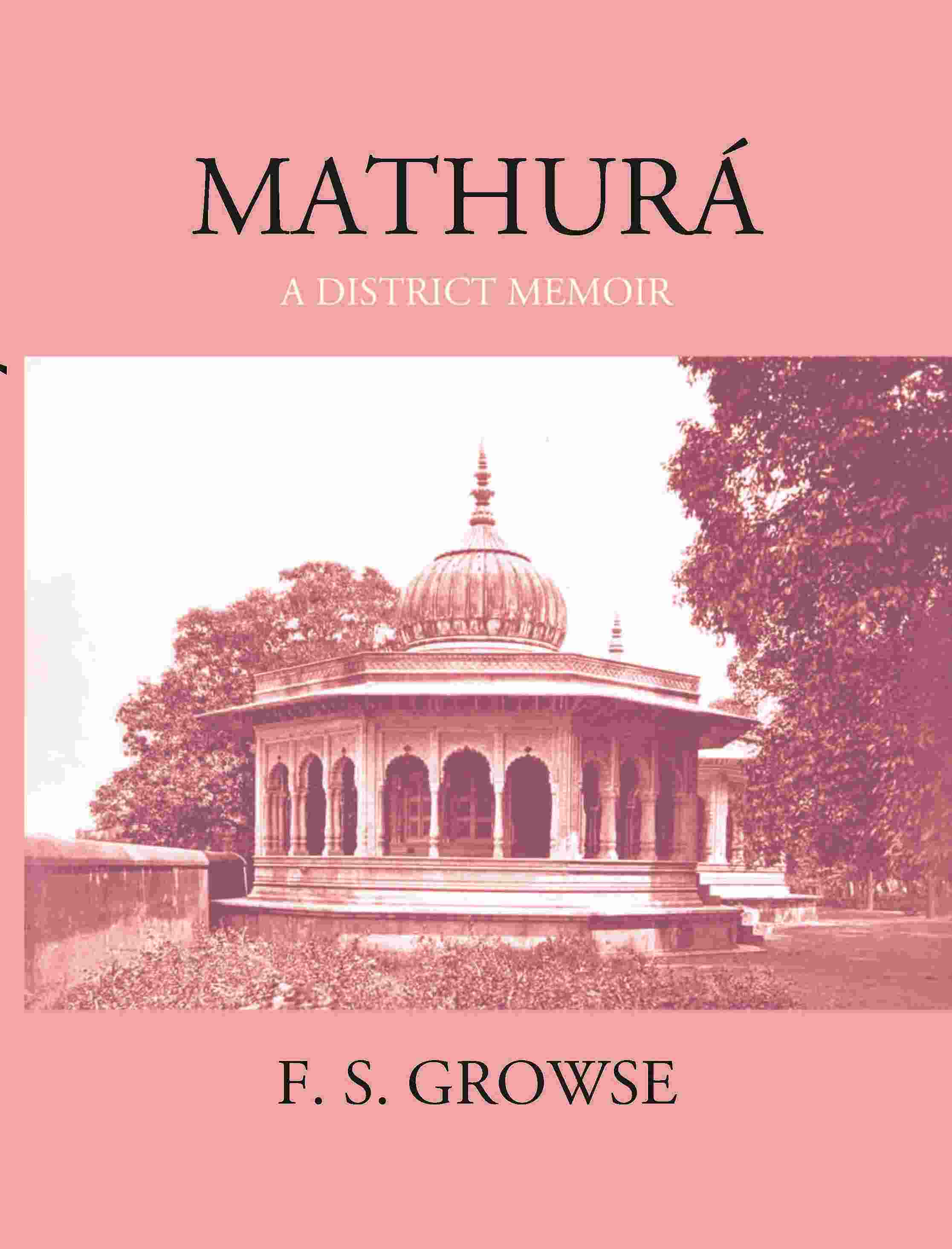 Mathura A District Memoir With Numerous Illustrations - Gyan Books - Distacart
