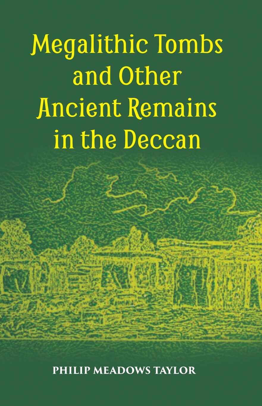 Megalithic Tombs And Other Ancient Remains In The Deccan - Gyan Books - Distacart