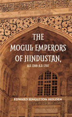 Thumbnail for The Mogul Emperors Of Hindustana. D. 1398 - A.D. 1707 - Gyan Books - Distacart