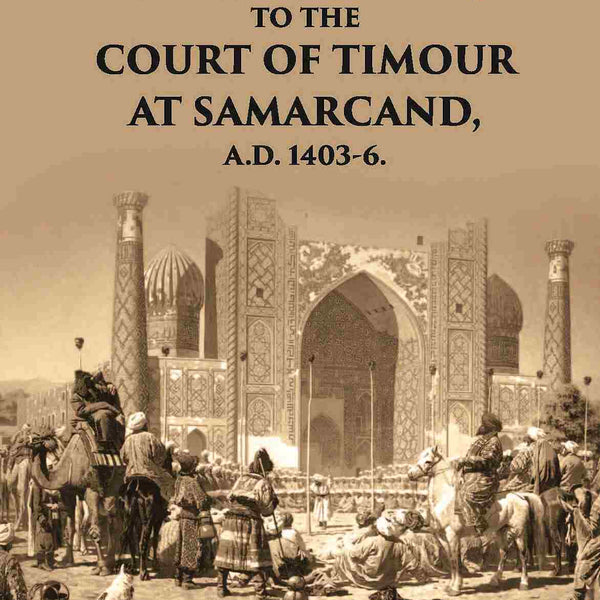 Narrative Of The Embassy Of Ruy Gonzalez De Clavijo To The Court Of Timour - Gyan Books - Distacart