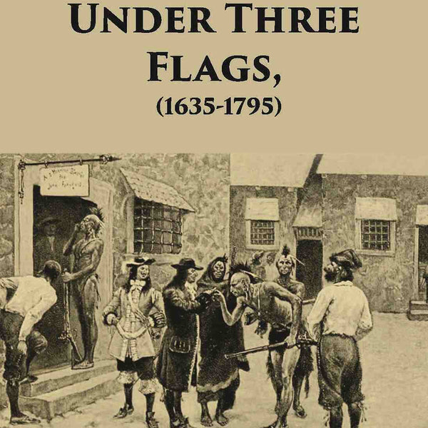 The North West Under Three Flags 1635-1796 - Gyan Books - Distacart