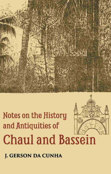 Notes On The History And Antiquities Of Chaul And Bassein - Gyan Books - Distacart