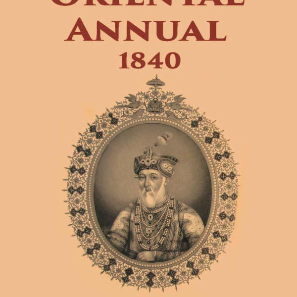 The Oriental Annual:- Containing A Series Of Tales, Legends, & Historical Romances - Gyan Books - Distacart