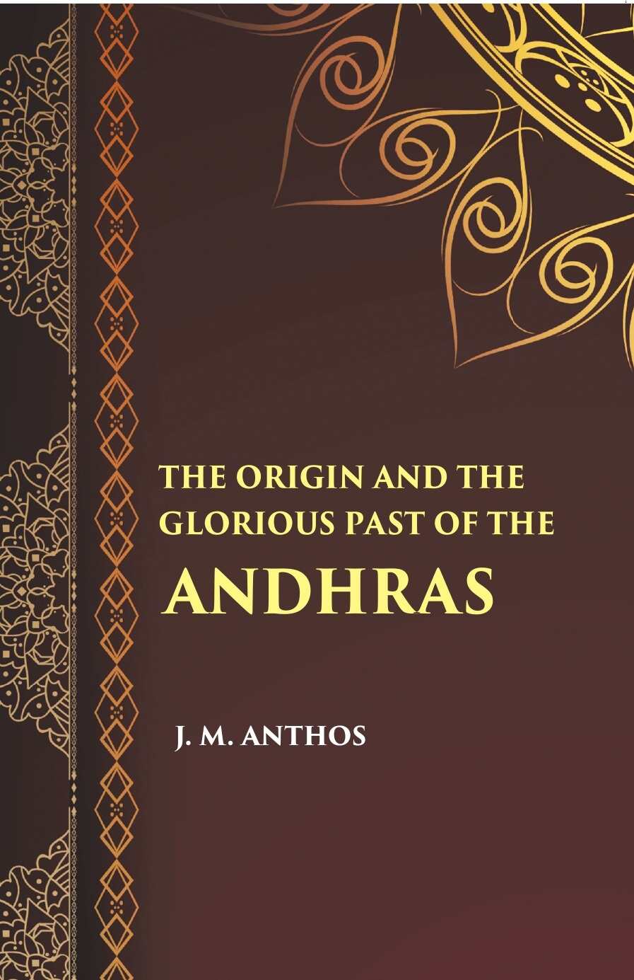 The Orign And The Glorious Past Of The Andhras (A Historical Sketch) - Gyan Books - Distacart