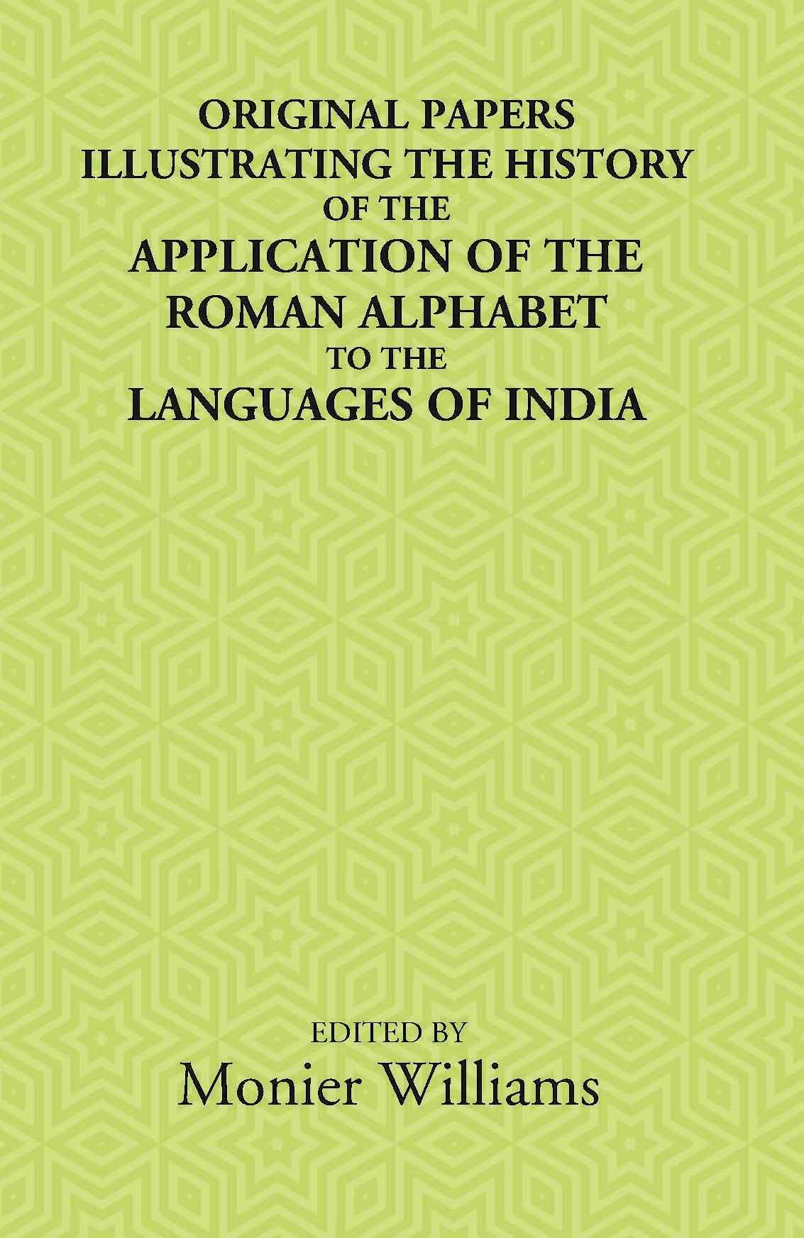 Original Papers Illustrating The History Of The Application Of The Roman Alphabet To The Languages Of India - Gyan Books - Distacart