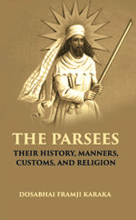 Thumbnail for The Parsees: Their History, Manners, Customs, And Religion - Gyan Books - Distacart