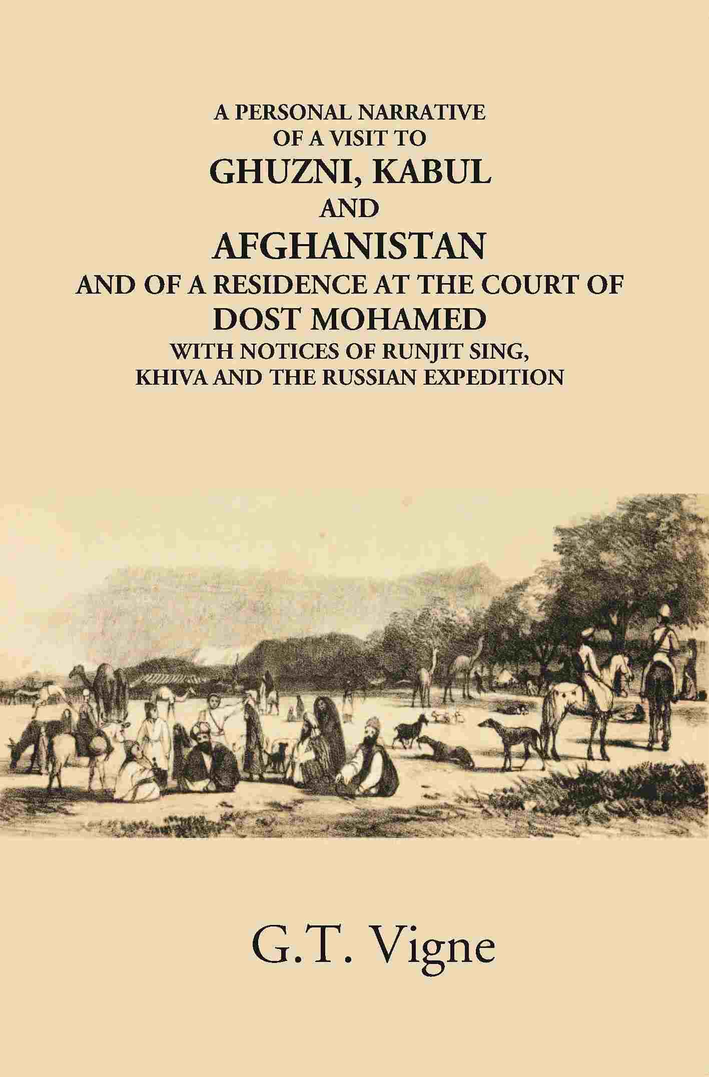 A Personal Narrative Of A Visit To Ghuzni, Kabul And Afghanistan And Of A Residence At The Court Of Dost Mohamed With Notices Of Runjit Sing, Khiva And The Russian Expedition - Gyan Books - Distacart