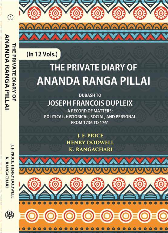 The Private Diary Of Ananda Ranga Pillai Dubash To Joseph Francois Dupleix Governor Of Pondicherry 12 Vols. Set - Gyan Books - Distacart