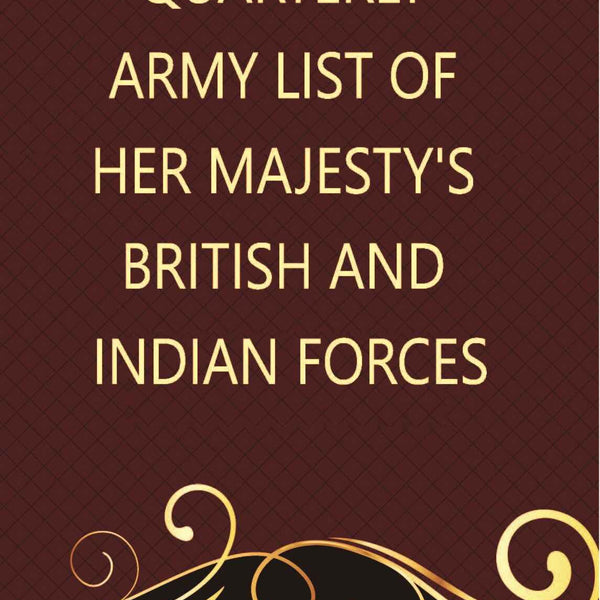 The Quarterly Army List Of Her Majesty’S British And Indian Forces - Gyan Books - Distacart