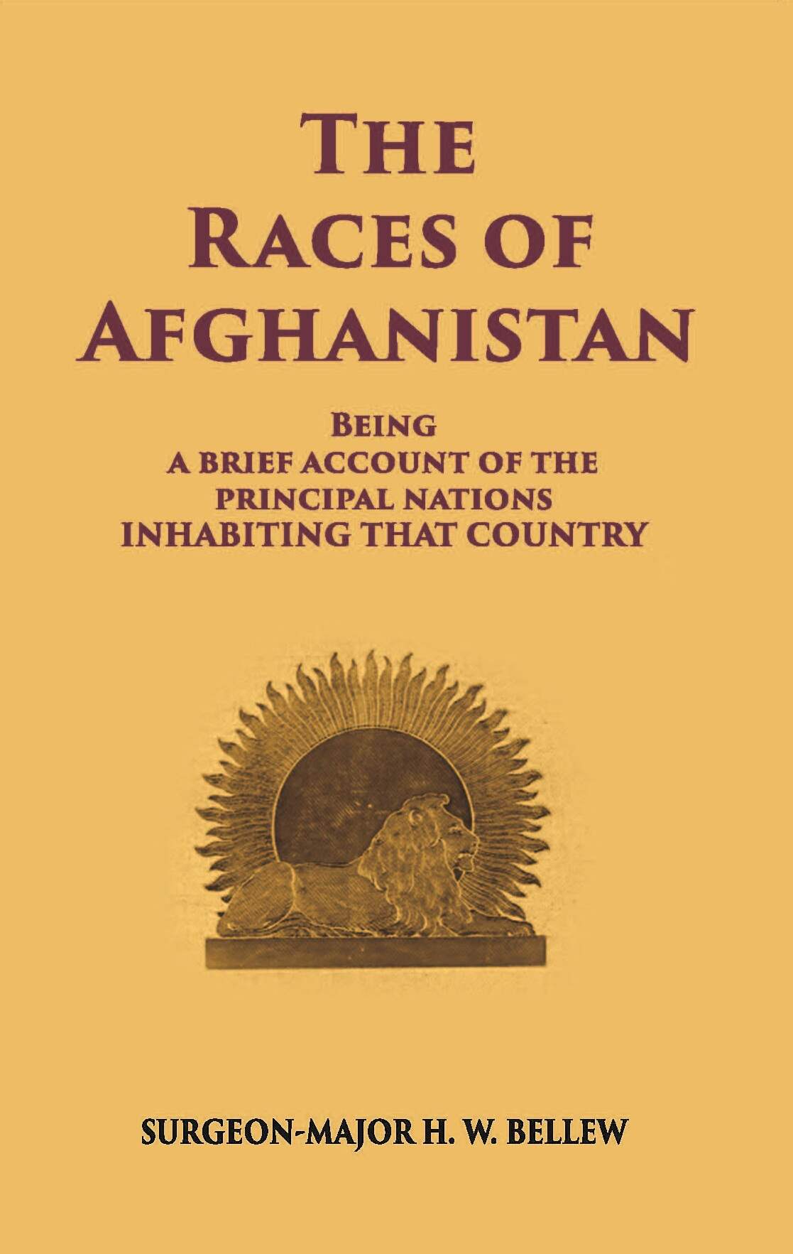The Races Of Afghanistan: Being A Brief Account Of The Principal Nations Inhabiting That Country - Gyan Books - Distacart