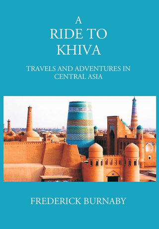 A Ride To Khiva: Travels And Adventures In Central Asia - Gyan Books