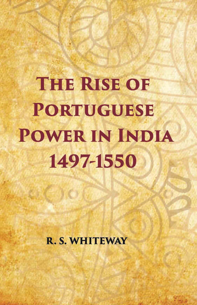 The Rise Of Portuguese Power In India 1497-1550 - Gyan Books - Distacart