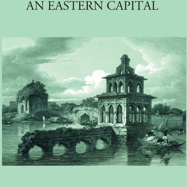 The Romance Of An Eastern Capital - Gyan Books - Distacart
