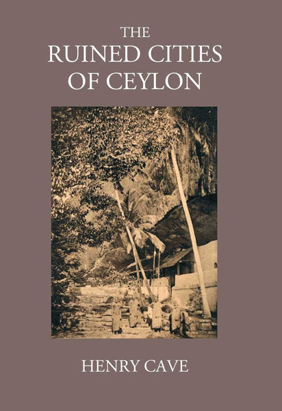 The Ruined Cities Of Ceylon - Gyan Books - Distacart