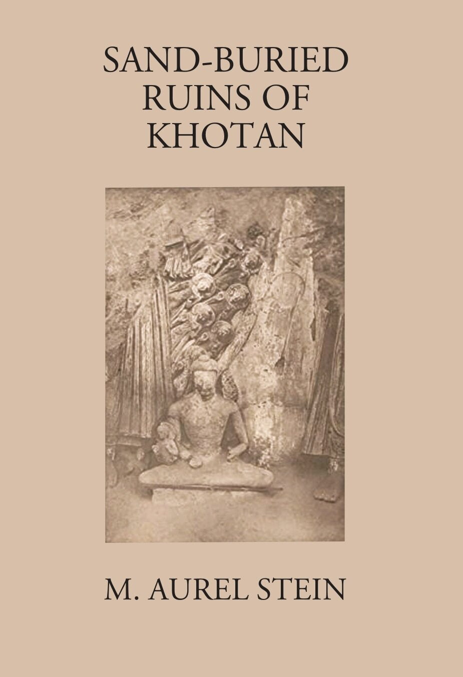 Sand-Buried Ruins Of Khotan: Personal Narrative Of A Journey Of Archaeological And Geographical Exploration In Chinese Turkestan - Gyan Books - Distacart