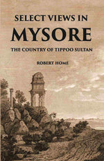 Thumbnail for Select Views In Mysore, The Country Of Tippoo Sultan From Drawings Taken On The Spot - Gyan Books - Distacart