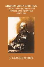 Thumbnail for Sikhim And Bhutan Twenty-One Years On The North-East Frontier 1887-1908 - Gyan Books - Distacart