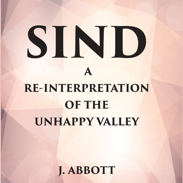 Sind : A Reinterpretation of the Unhappy Valley - Gyan Books - Distacart