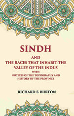 Thumbnail for Sindh And The Races That Inhabit The Valley Of The Indus: With Notices Of The Topography And History Of Province - Gyan Books - Distacart