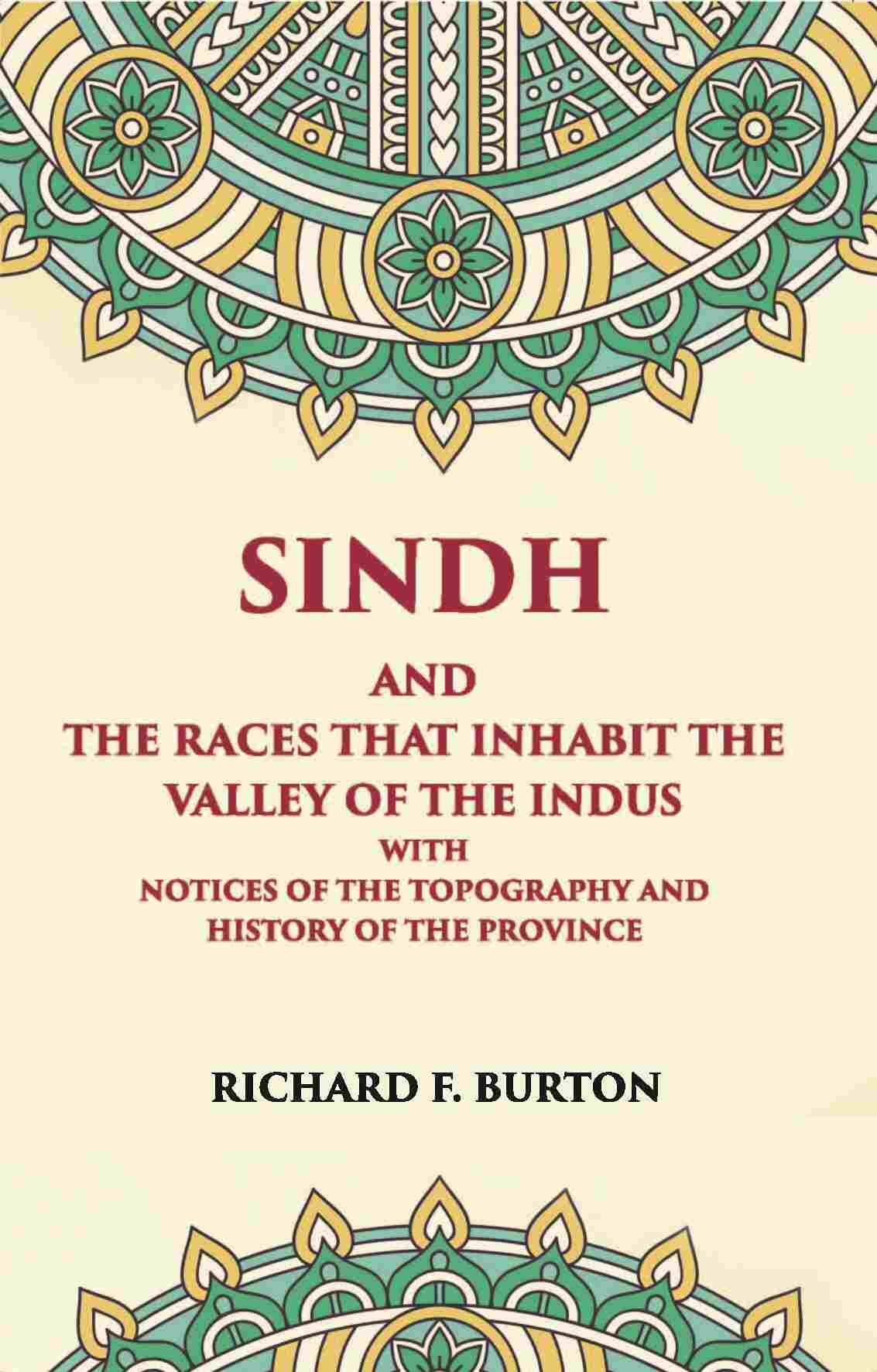 Sindh And The Races That Inhabit The Valley Of The Indus: With Notices Of The Topography And History Of Province - Gyan Books - Distacart