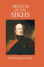 Thumbnail for Sketch Of The Sikhs: A Singular Nation, Who Inhabit The Provinces Of The Penjab, Situated Between The Rivers Jumna And Indus - Gyan Books - Distacart