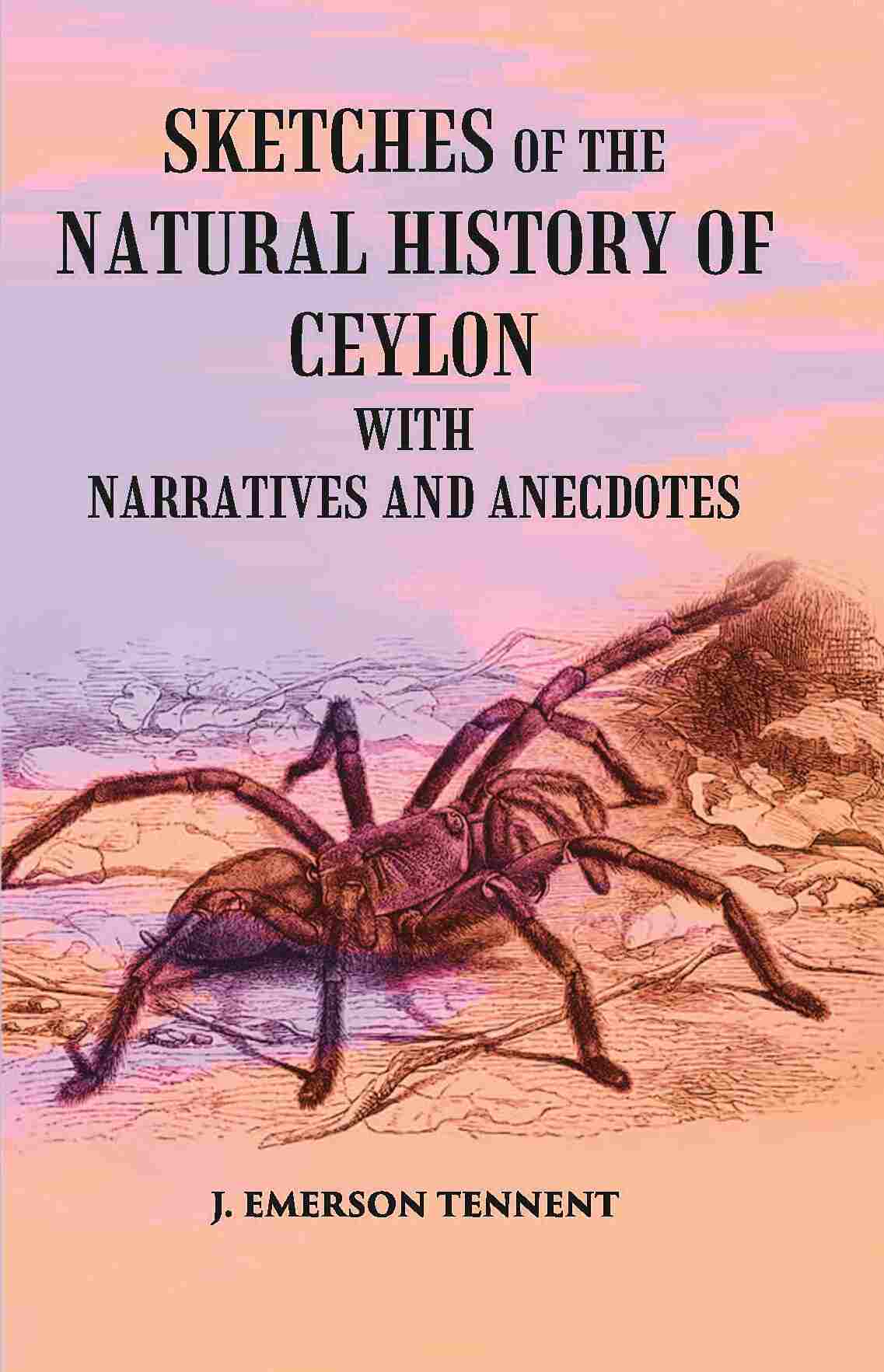 Sketches Of The Natural History Of Ceylon: With Narratives And Anecdotes - Gyan Books - Distacart
